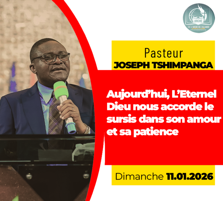 AUJOURD’HUI, L’ETERNEL DIEU NOUS ACCORDE LE SURSIS DANS SON AMOUR ET SA PATIENCE
